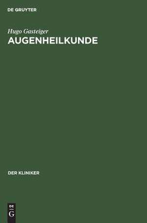 Augenheilkunde de Hugo Gasteiger