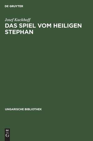 Das Spiel vom Heiligen Stephan de Josef Kuckhoff