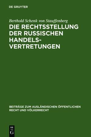 Die Rechtsstellung der russischen Handelsvertretungen de Berthold Schenk von Stauffenberg