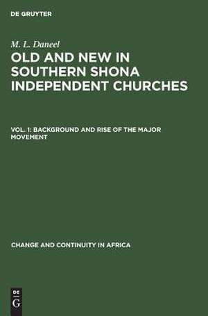 Old and new in Southern Shona Independent Churches de M. L. Daneel