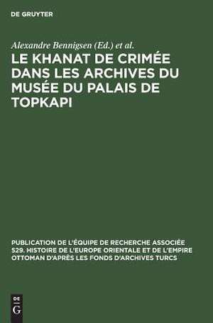 Le Khanat de Crimée dans les Archives du Musée du Palais de Topkapi de Alexandre Bennigsen