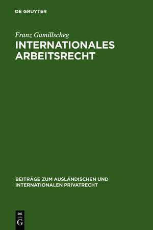 Internationales Arbeitsrecht: (Arbeitsverweisungsrecht) de Franz Gamillscheg