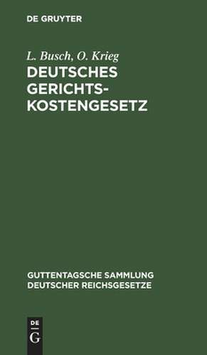 Deutsches Gerichtskostengesetz nebst Gebührenordnungen für Gerichtsvollzieher und für Zeugen und Sachverständige in den neuesten Fassungen: auf der Grundlage der Sydow-Busch'schen Textausg. m. Anm. neu bearb. de Louis Busch