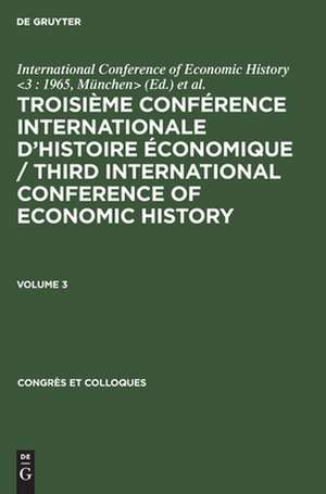 Troisième Conférence Internationale d'Histoire Économique : Munich, (23-27 aoãut) 1965: 3 de 1965, München> International Conference of Economic History <3