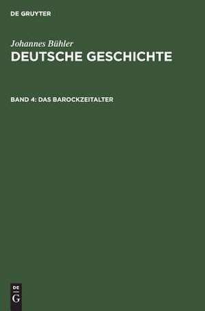 Das Barockzeitalter: aus: Deutsche Geschichte, Bd. 4. de Johannes Bühler