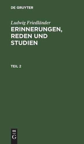 Erinnerungen, Reden und Studien: Teil 2 de Ludwig Friedländer