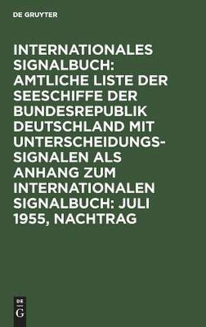 Jul 55: aus: Amtliche Liste der Seeschiffe der Bundesrepublik Deutschland mit Unterscheidungssignalen vom Jahre 1955, Nachtr.