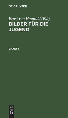 Mit 13 Kupfern: aus: Bilder für die Jugend, Bd. 1 de Ernst Houwald