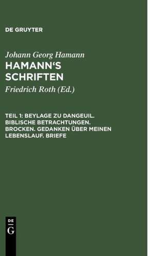 Beylage zu Dangeuil. Biblische Betrachtungen. Brocken. Gedanken über meinen Lebenslauf. Briefe de Johann Georg Hamann