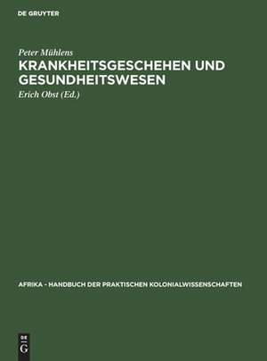 Krankheitsgeschehen und Gesundheitswesen: aus: Afrika : Handbuch der praktischen Kolonialwissenschaften, Bd. 11,2 de Peter Mühlens