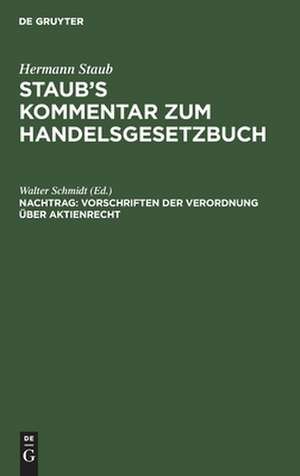 Vorschriften der Verordnung über Aktienrecht: vom 19. Sept. 1931, aus: Staub's Kommentar zum Handelsgesetzbuch, Nachtr. de Walter Schmidt