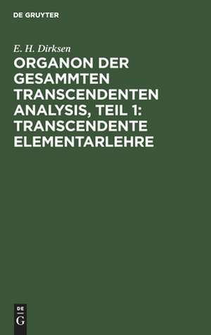 Transcendente Elementarlehre: aus: Organon der gesammten transcendenten Analysis, 1 de Enno Heeren Dirksen