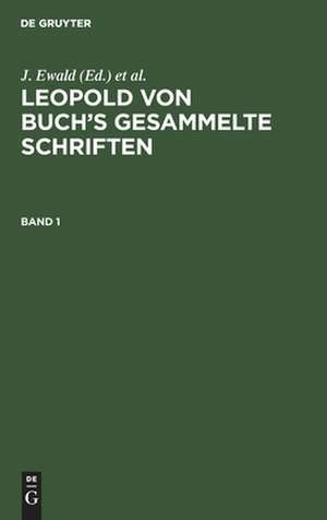 Leopold von Buch's Gesammelte Schriften: Bd. 1 de Leopold Buch