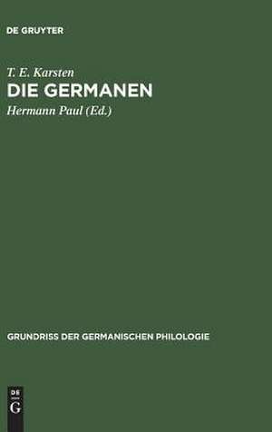 Die Germanen: eine Einführung in die Geschichte ihrer Sprache und Kultur de T. E. Karsten