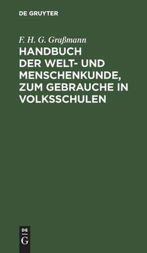 Handbuch der Welt- und Menschenkunde, zum Gebrauche in Volksschulen de F. H. G. Graßmann