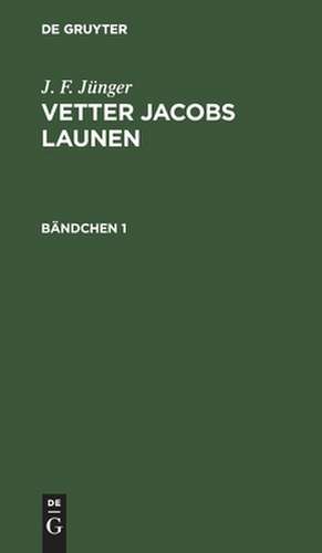 Vetter Jacobs Launen: Bändchen 1 de Louis Abel Beffroy de Reigny