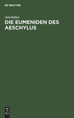 Die Eumeniden des Aeschylos de Aeschylus