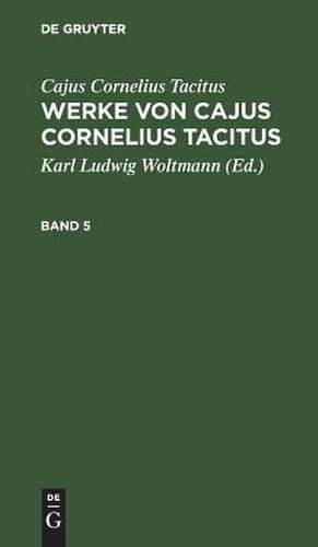 Werke: Bd. 5 de Cajus Cornelius Tacitus
