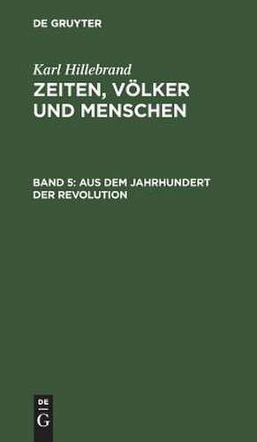 Aus dem Jahrhundert der Revolution de Karl Hillebrand