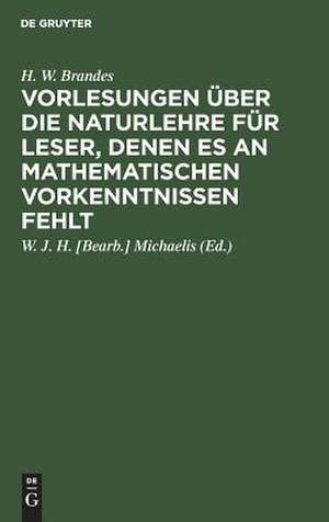 Vorlesungen über die Naturlehre für Leser, denen es an mathematischen Vorkenntnissen fehlt de Heinrich Wilhelm Brandes