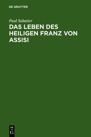 Das Leben des heiligen Franz von Assisi de Paul Sabatier