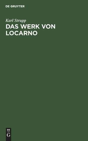 Das Werk von Locarno: eine völkerrechtlich-politische Studie de Karl Strupp