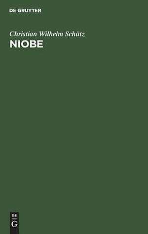 Niobe: Eine Tragödie de Christian Wilhelm Schütz