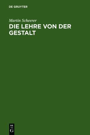 Die Lehre von der Gestalt: ihre Methode und ihr psychologischer Gegenstand de Martin Scheerer