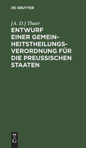 Entwurf einer Gemeinheitstheilungs-Verordnung für die Preußischen Staaten de Albrecht Daniel Thaer