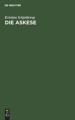 Die Askese: eine religionspsychologische Untersuchung de Kristian Schjelderup