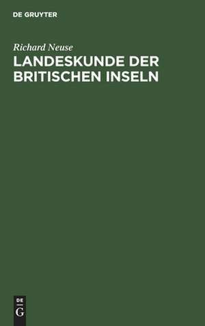 Landeskunde der Britischen Inseln de Richard Neuse