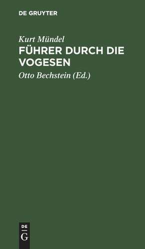 Führer durch die Vogesen: kleine Ausgabe des Reisehandbuches "Die Vogesen" de Kurt Mündel