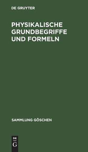 Göschensammlung, Band 136: Physikalische Grundbegriffe und Formeln de G. Mahler