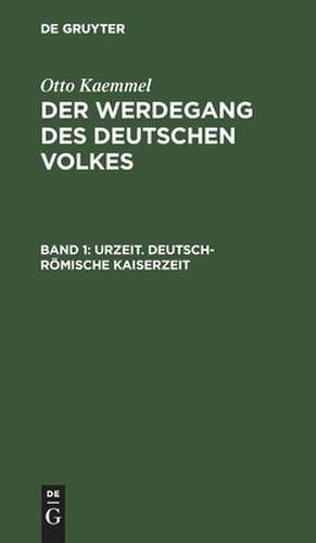 Der werdegang des deutschen volkes: historische richtlinien für gebildete leser de Otto Kaemmel