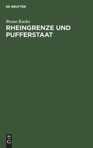 Rheingrenze und Pufferstaat: Eine volkswirtschaftliche Betrachtung de Bruno Kuske