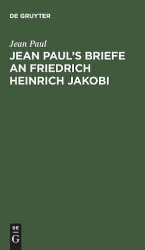 Jean Paul's Briefe an Friedrich Heinrich Jakobi de Jean Paul