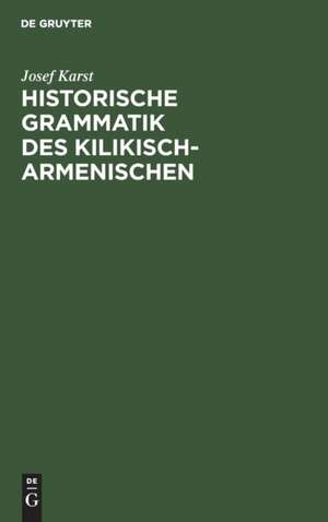 Historische Grammatik des Kilikisch-Armenischen de Josef Karst