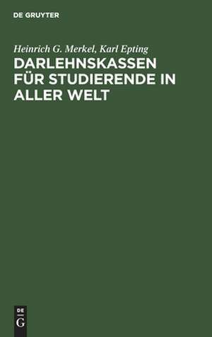 Darlehnskassen für Studierende in aller Welt de Heinrich G. Merkel