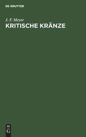 Kritische Kränze de Johann Friedrich Meyer