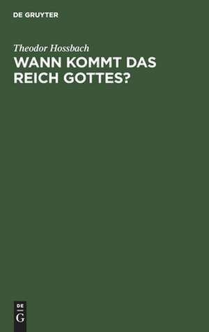 Wann kommt das Reich Gottes?: Präsentationspredigt üb. Ev. Luca Cap. 17, 20-21 geh. in d. Neuen Kirche zu Berlin am 7. Nov. 1880 de Theodor Hossbach