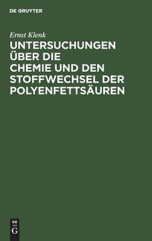 Untersuchungen über die Chemie und den Stoffwechsel der Polyenfettsäuren: herausgegeben anläßlich der Verleihung des Heinrich-Wieland-Preise 1964 am Professor Dr. Dr. h. c. Ernst Klenk ... de Ernst Klenk