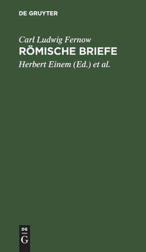 Römische Briefe an Johann Pohrt: 1793 - 1798 de Carl Ludwig Fernow