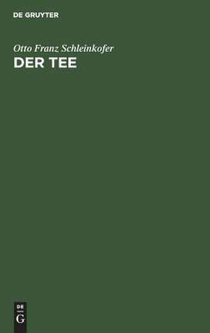 Der Tee: mit 33 Bildwiedergaben auf 17 Kunstdrucktaf., Tab. u.e. Kt. de Otto Franz Schleinkofer