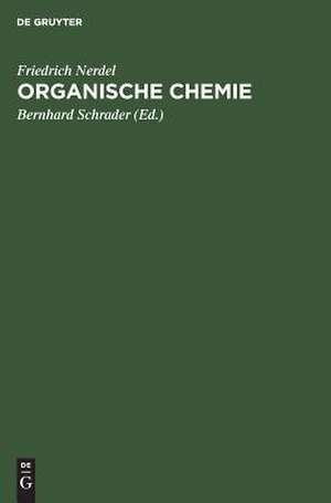 Organische Chemie: e. Lehrbuch f. Naturwissenschaftler, Mediziner u. Techniker de Friedrich Nerdel