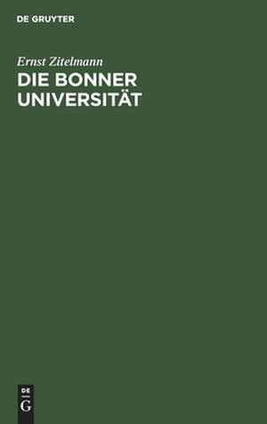 Die Bonner Universität: Rede, gehalten bei der Feier ihres hundertjährigen Bestehens am 3. August 1919 de Ernst Zitelmann