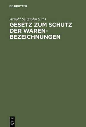 Gesetz zum Schutz der Warenbezeichnungen de Arnold Seligsohn