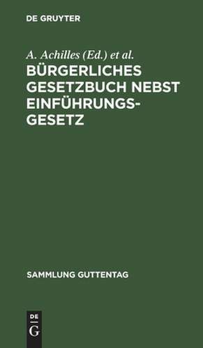 Bürgerliches Gesetzbuch nebst Einführungsgesetz: Text-Ausgabe mit Anmerkungen und Sachregister de Alexander Achilles