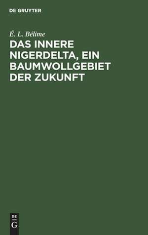 Das innere Nigerdelta, ein Baumwollgebiet der Zukunft de Émile Louis Bélime