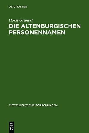 Die Altenburgischen Personennamen: ein Beitrag zur mitteldeutschen Namenforschung de Horst Grünert