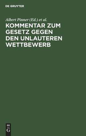 Kommentar zum Gesetz gegen den unlauteren Wettbewerb: vom 7. Juni 1909 de Albert Pinner